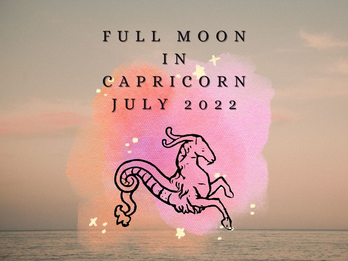 Full Moon in Capricorn, July 2022 Everything You Need to Know